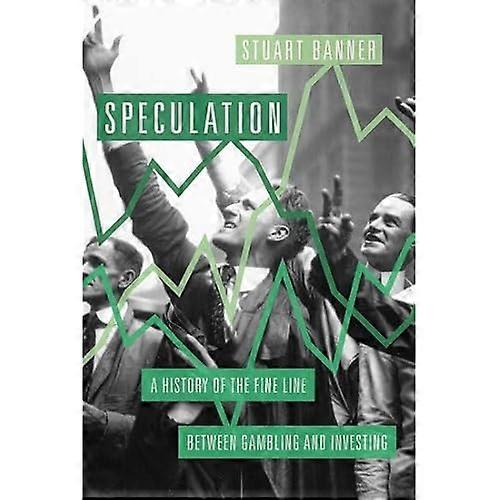 Speculation: A History of the Fine Line Between Gambling and Investing