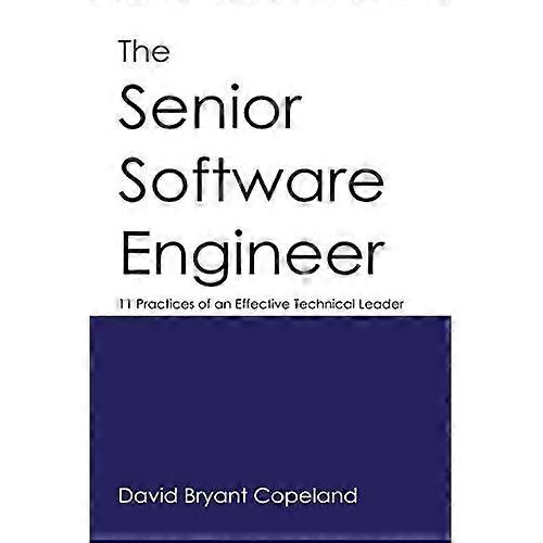 Der Senior Software Engineer: 11 Praktiken eines effektiven technischen Leiters