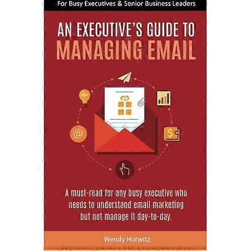 Ein Executive's Leitfaden zur Verwaltung von E-Mails