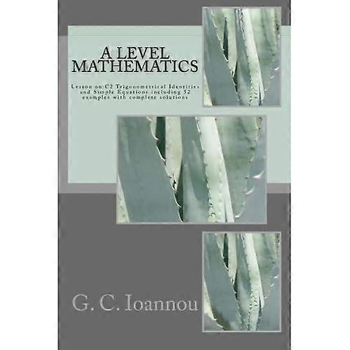 A Level Mathematics: Lesson on C2 Trigonometrical Identities and Simple Equations