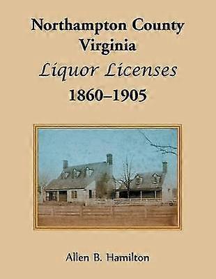Northampton County Virginia Liquor Licenses 18601905