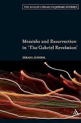 Messiahs and Resurrection in 'The Gabriel Revelation'