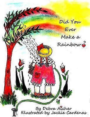 Did You Ever Make a Rainbow?