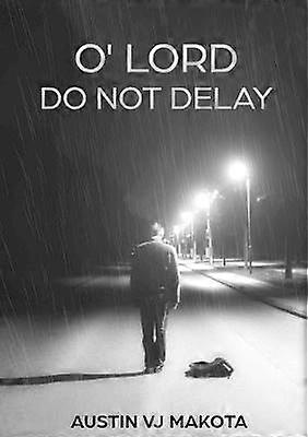 O' Lord Do Not Delay