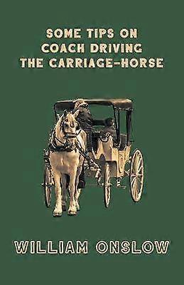 Some Tips On Coach Driving - The Carriage-Horse