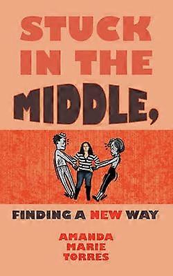 Stuck in the Middle Finding A New Way