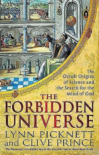 The Forbidden Universe: The Occult Origins of Science and the Search for the Mind of God