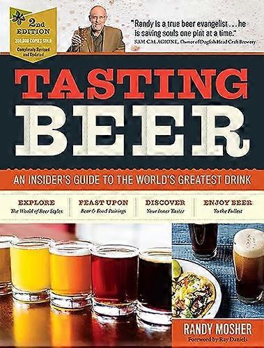 Tasting Beer 2nd Edition: An Insiders Guide to the Worlds Greatest Drink