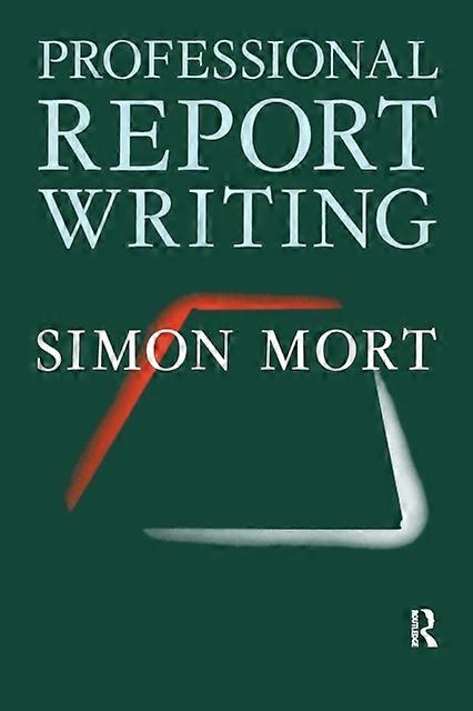 Professional Report Writing - Simon Mort