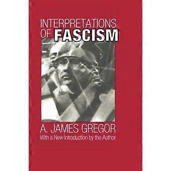 Interpretations Of Fascism - A. James Gregor
