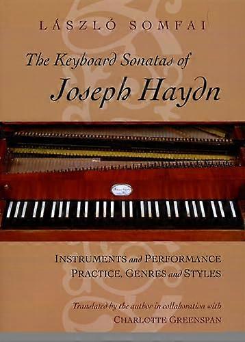 The Keyboard Sonatas of Joseph Haydn: Instruments and Performance Practice Genres and Styles