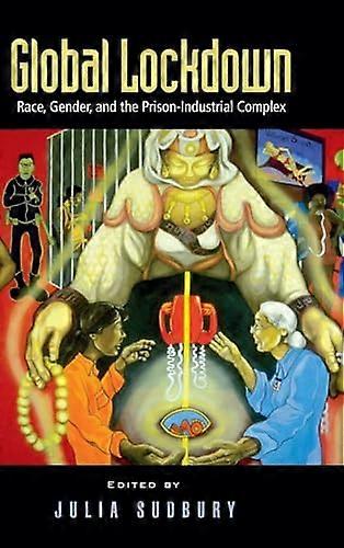 Global Lockdown: Race Gender and the Prison Industrial Complex