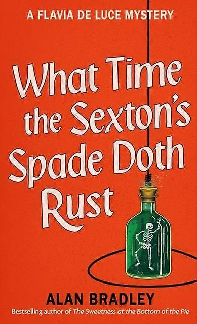 What Time The Sextons Spade Doth Rust by Alan Bradley Hardback Book