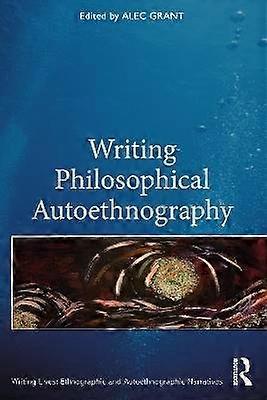 Writing Philosophical Autoethnography