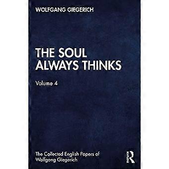 L’âme pense toujours: Volume 4 (The Collected English Papers of Wolfgang Giegerich)