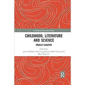 Kindheit, Literatur und Wissenschaft: Fragile Subjekte (Routledge Advances in Sociology)