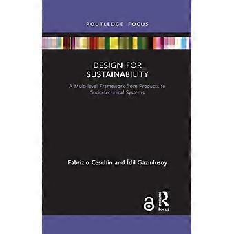 Design for Sustainability: Ein mehrstufiges Framework von Produkten bis hin zu sozio-technischen Systemen (Routledge-Fokus auf Umwelt und Nachhaltigkeit)