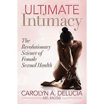 Ultimate Intimacy: rewolucyjna nauka o zdrowiu seksualnym kobiet