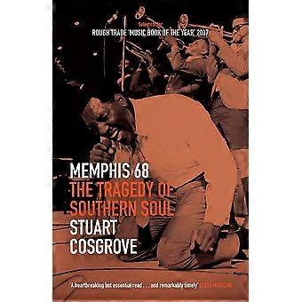 Memphis 68: De tragedie vanSouthern Soul (The SoulTrilogy)