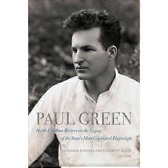 Paul Green: Scrittori della Carolina del Nord sull'eredità del drammaturgo più celebre dello stato