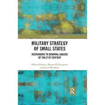 Military Strategy Of Small States Responding To External Shocks Of The 21st Cent - Hkan Edstrm