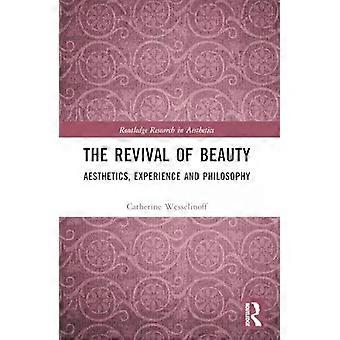 The Revival Of Beauty Aesthetics Experience And Philosophy - Catherine Wesselinoff