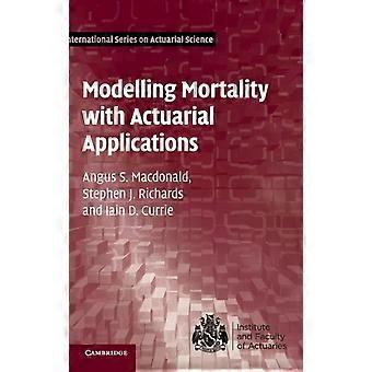 Modelling Mortality With Actuarial Applications - Angus S. Macdonald