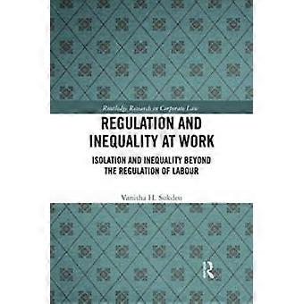 Regulation And Inequality At Work Isolation And Inequality Beyond The Regulation - Vanisha Sukdeo