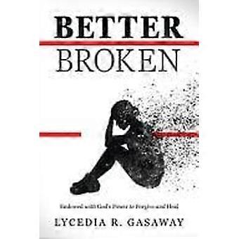 Better broken endowed with god's power to forgive and heal