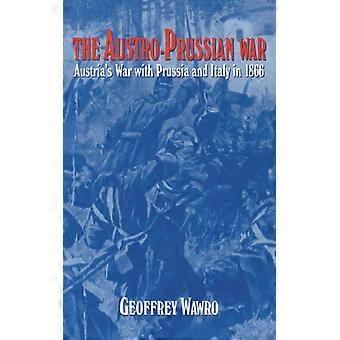 The Austro-prussian War Austria's War With Prussia And Italy In 1866 - Geoffrey Wawro - Paperback - English Book - History