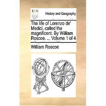 The Life Of Lorenzo De' Medici Called The Magnificent. By William Roscoe. - William Roscoe - Paperback - English Book - History