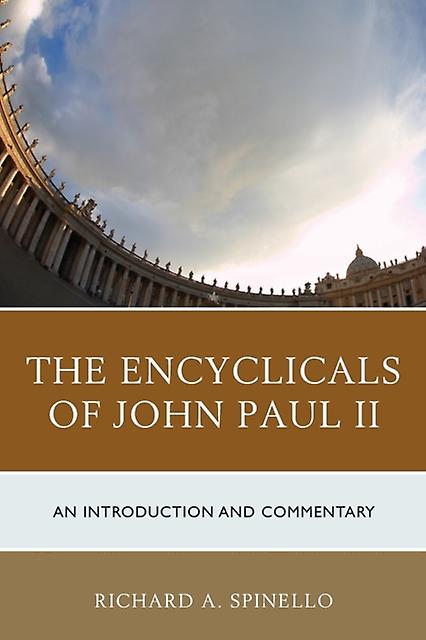 The Encyclicals Of John Paul Ii by Richard A. Spinello Paperback Book
