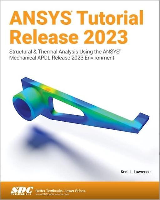 Ansys Tutorial Release 2023 - Kent L. Lawrence - Technical design - SDC Publications - Paperback