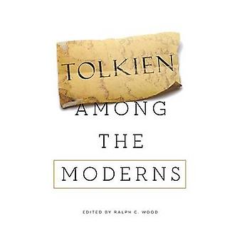 Tolkien Among The Moderns - University of Notre Dame Press