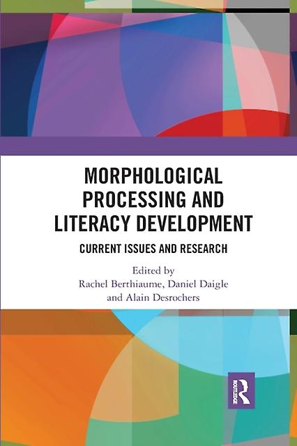 Morphological Processing And Literacy Development Current Issues And Research - Taylor & Francis Ltd