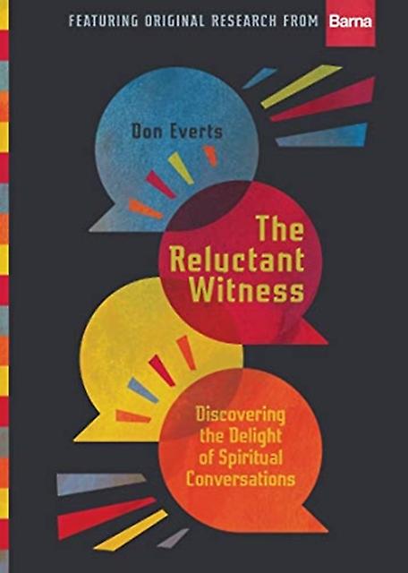 The Reluctant Witness  Discovering The Delight Of Spiritual Conversations by Don Everts Hardback Book