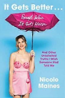 It Gets Better... Except When It Gets Worse by Nicole Maines Hardback Book