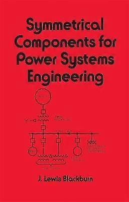 Symmetrical Components for Power Systems Engineering