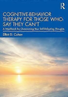 Cognitive Behavior Therapy for Those Who Say They Canât