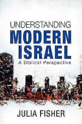 Understanding Modern Israel - A Biblical Perspective