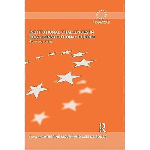 Institutional Challenges in Post-Constitutional Europe: Governing Change
