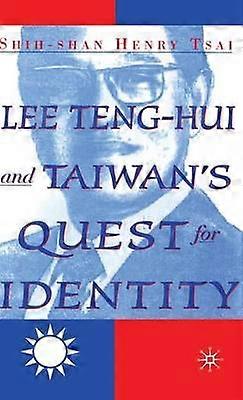Lee Teng-hui and Taiwan's Quest for Identity