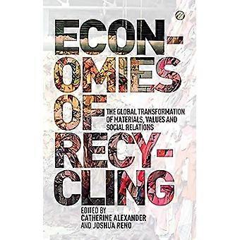 Economies of Recycling The Global Transformation of Materials Values and Social Relations