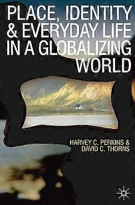 Place Identity and Everyday Life in a Globalizing World