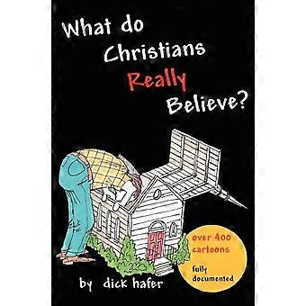 What Do Christians Really Believe - Dick Hafer - Paperback - en Book