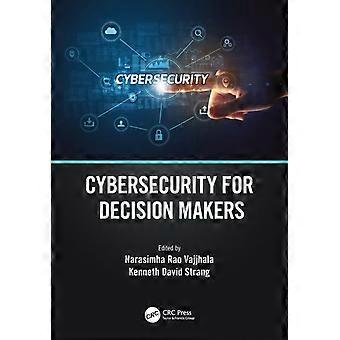 Cybersecurity For Decision Makers - Taylor & Francis Ltd