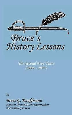 Bruce's History Lessons - The Second Five Years (2006 - 2011)