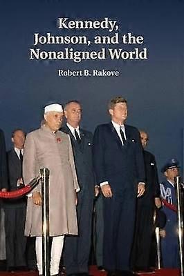Kennedy Johnson and the Nonaligned World