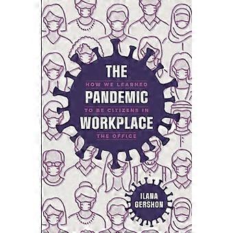 Pandemic Workplace: Wie wir gelernt haben, im Büro Bürger zu sein