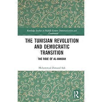 Den tunisiske revolusjonen og den demokratiske overgangen: Al-Nahá¸ahs rolle (Routledge-studier i demokratisering og styresett i Midtøsten)